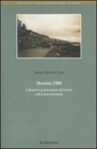 Messina 1908 - I disastri e la percezione del terrore nell'evento terremoto