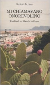 Mi chiamavano onorevolino - Profilo di un liberale siciliano