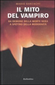 Il mito del vampiro. Da demone della morte nera a spettro della modernità