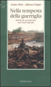 Nella tempesta della guerriglia - Diario di un'amicizia nel Nord Uganda