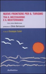 Nuove frontiere per il turismo - Tra il Mezzogiorno e il Mediterraneo. Letture mediterranee