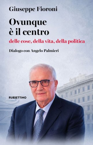 Ovunque &egrave; il centro delle cose, della vita, della politica. Dialogo con Angelo Palmieri