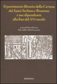 Il patrimonio librario della Certosa dei Santi Stefano e Brunone e sue dipendenze alla fine del XVI secolo (Codice Vat - Lat. 11276, cc. 22r-151v)