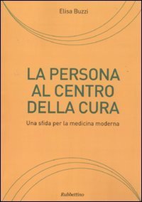 La persona al centro della cura - Una sfida per la medicina moderna