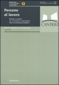 Persone al lavoro - Politiche e pratiche per il benessere organizzativo nelle amministrazoni pubbliche
