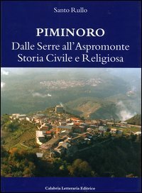 Piminoro. Dalle Serre all'Aspromonte. Storia civile e religiosa