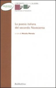 La poesia italiana del secondo Novecento - Atti del Convegno (Arcavacata di Rende, 27-29 maggio 2004)