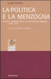 La politica e la menzogna - Scritti giornalistici su politica e morale (1957-1959)