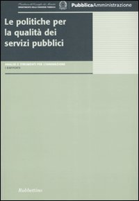 Le politiche per la qualit&agrave; dei servizi pubblici