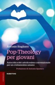 Pop-Theology per giovani. Autocritica del cattolicesimo convenzionale per un cristianesimo umano