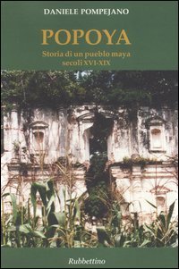 Popoya - Storia di un pueblo maya secoli XVI-XIX