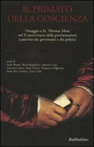 Il primato della coscienza - Omaggio a St. Thomas More nel X anniversario della proclamazione a patrono dei governanti e dei politici