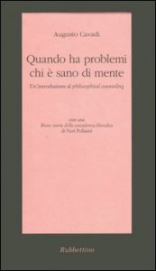 Quando ha problemi chi &egrave; sano di mente. Un'introduzione al philosophical counseling