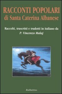 Racconti popolari di Santa Caterina Albanese - Testo arb&euml;reshe a fronte