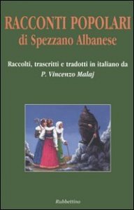 Racconti popolari di Spezzano Albanese - Testo arb&euml;reshe a fronte