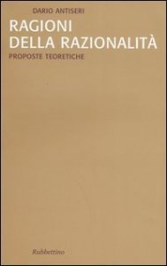Ragioni della razionalit&agrave;. Vol. 1: Proposte teoretiche. - Proposte teoretiche