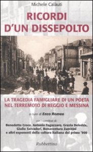 Ricordi d'un dissepolto - La tragedia familiare di un poeta nel terremoto di Reggio e Messina