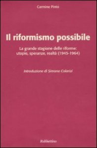 Il riformismo possibile - La grande stagione delle riforme: utopie, speranze, realt&agrave; (1945-1964)