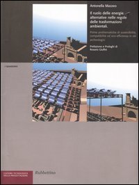 Il ruolo delle energie alternative nelle regole delle trasformazioni ambientali. Prime problematiche di sostenibilit&agrave; ed eco-efficienza in siti archeologici