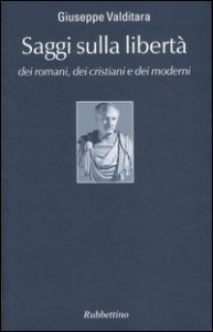 Saggi sulla libert&agrave; dei romani, dei cristiani e dei moderni