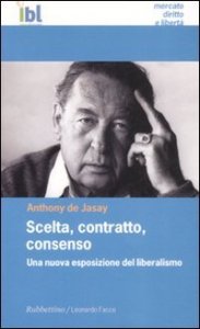 Scelta, contratto, consenso - Una nuova esposizione del liberalismo