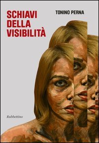 Schiavi della visibilit&agrave;