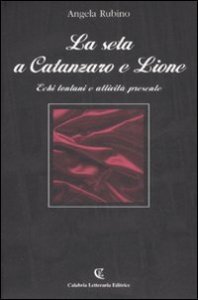 Seta A Catanzaro E Lione. Echi Lontani E Attivita` Presente (la)