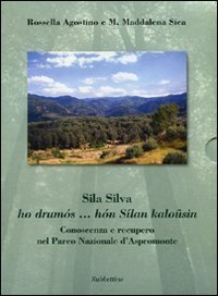 Sila Silva ho drum&oacute;s - .. h&oacute;n S&iacute;lan kalo&ucirc;sin. Conoscenza e recupero nel Parco nazionale d'Aspromonte