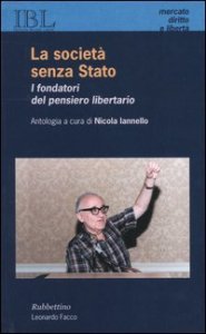 La societ&agrave; senza Stato. I fondatori del pensiero libertario