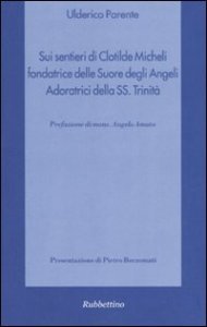 Sentieri di grazia e santit&agrave; - Beata suor Maria Serafina del Sacro Cuore