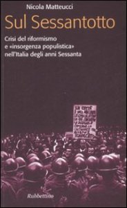 Sul Sessantotto. Crisi del riformismo e «insorgenza populistica» nell'Italia degli anni Sessanta
