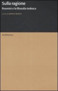 Sulla ragione - Rosmini e la filosofia tedesca
