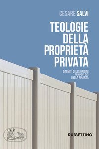 Teologie della proprietà privata. Dai miti delle origini ai nuovi dei della finanza