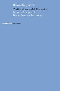 Testi e vicende del Trecento. Letture ed esegesi di Dante, Petrarca, Boccaccio