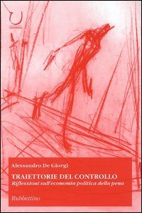 Traiettorie del controllo - Riflessioni sull'economia politica della pena