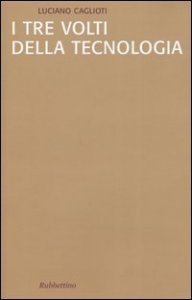I tre volti della tecnologia