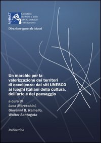 Un marchio per la valorizzazione dei territori di eccellenza: dai siti UNESCO, ai luoghi italiani della cultura dell'arte e del paesaggio