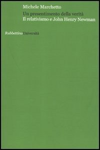 Un presentimento della verità - Il relativismo e John Henry Newman