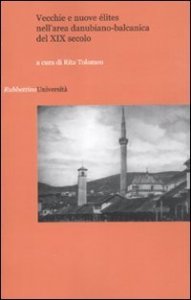 Vecchie e nuove &eacute;lites nell'area danubiano-balcanica del XIX secolo