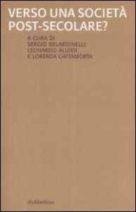 Verso una societ&agrave; post-secolare?