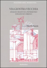 Via Giostra Vecchia - Analisi e rilievi sul patrimonio edilizio ed urbano