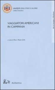 Viaggiatori americani in Campania - Atti del convegno (Salerno, 10-11 maggio 2006)