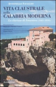 Vita claustrale nella Calabria moderna - Le clarisse di Amantea (1603-1810)