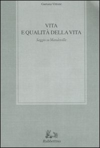 Vita e qualit&agrave; della vita - Saggio su Mandeville