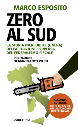 Zero al Sud. La storia incredibile (e vera) dell'attuazione perversa del federalismo fiscale