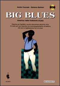 Big Blues. America. Dalla Tradizione Al Jazz. Operina Per Il