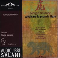 Cavalcare la propria tigre. Audiolibro. 2 CD Audio