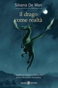 Il drago come realt&agrave;. I significati storici e metaforici della letteratura fantastica