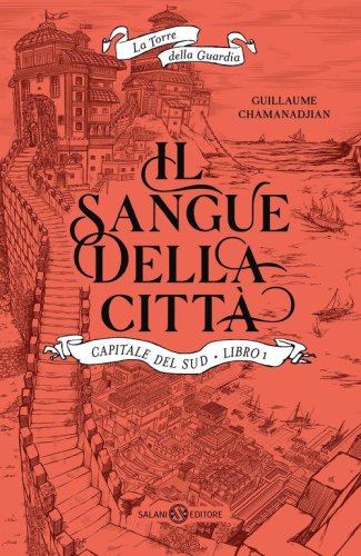 Il sangue della città. Capitale del sud. La torre della Guardia