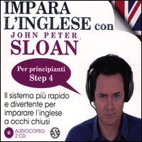 Impara l'inglese con John Peter Sloan - Per principianti. Step 4. Audiolibro. 2 CD Audio